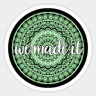 We Made It Sticker